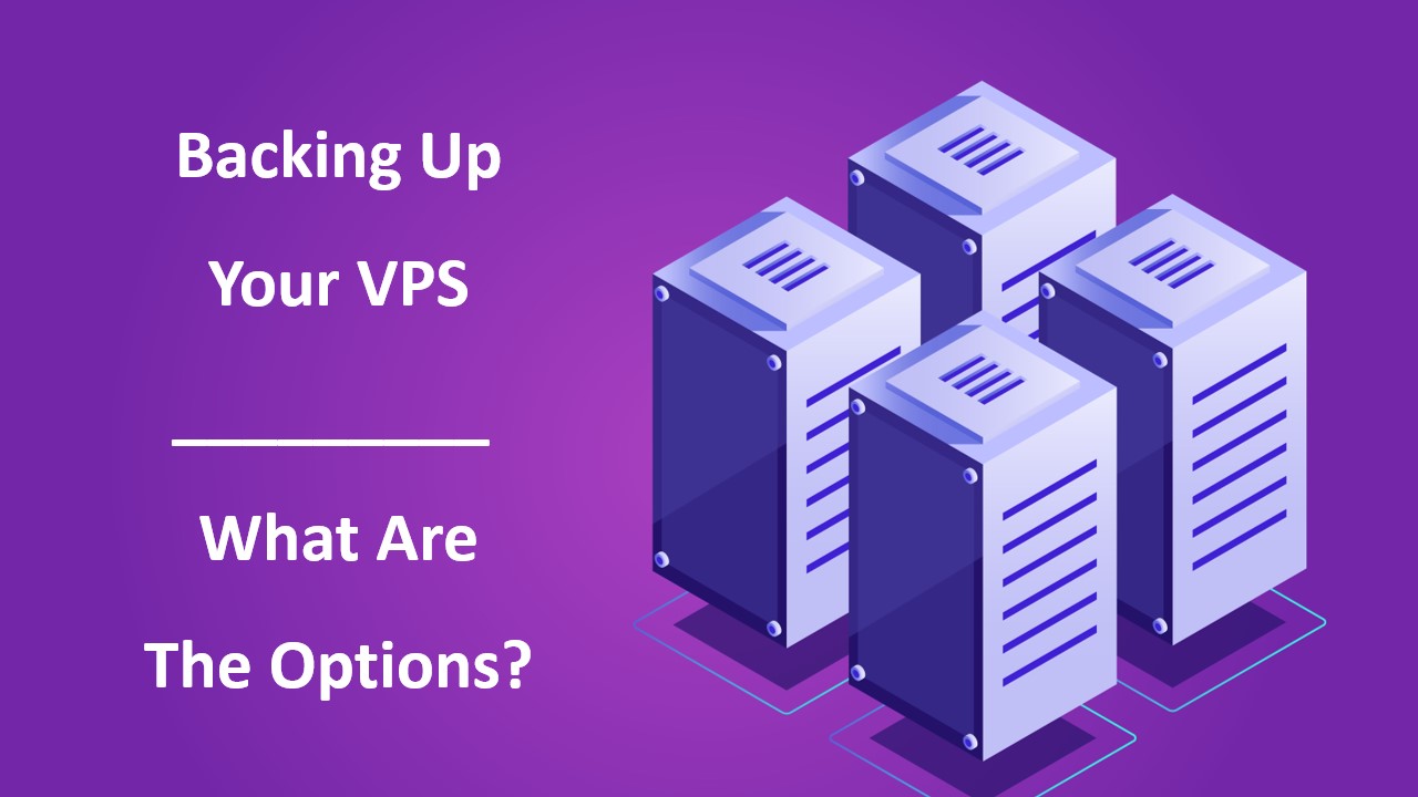 Backing Up Your VPS – What Are The Options? – Blog | Cloud Server ...